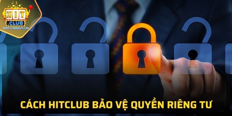 Cách HITCLUB bảo vệ quyền riêng tư của người chơi